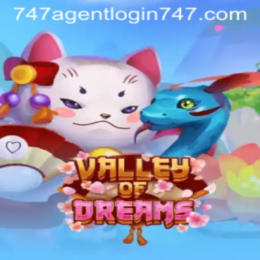ValleyofDreams and the 747 Agent Login: A Journey into the Unknown