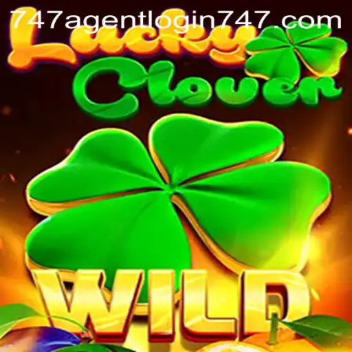 LuckyClover: Experience Adventure and Strategy with 747 Agent Login
