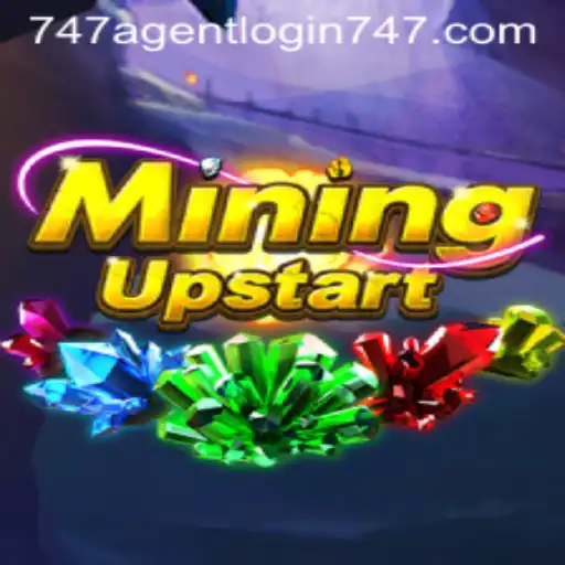 MiningUpstart and the Exciting World of 747 Agent Login