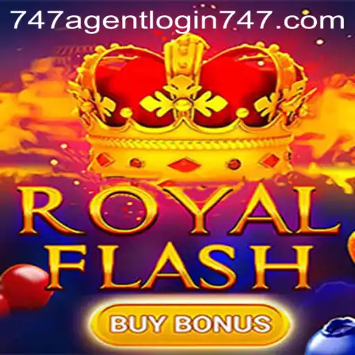 Exploring the Thrills of RoyalFlashBuyBonus and 747 Agent Login: A Comprehensive Guide