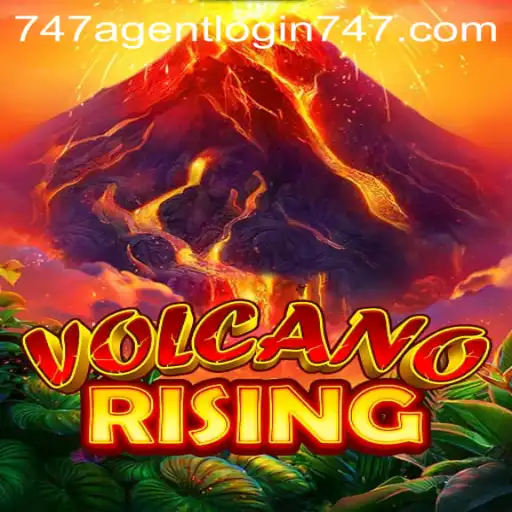 VolcanoRising: A Thrilling Adventure Awaits with 747 Agent Login